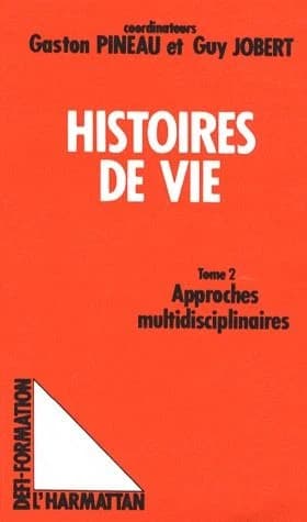 Les Histoires de vie : actes du colloque "les histoires de vie en formation", Université de Tours, 5-7 juin 1986