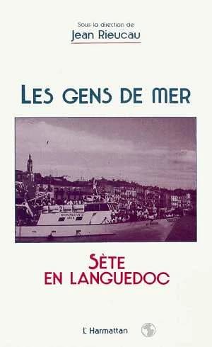 Les gens de mer : Sète en Languedoc