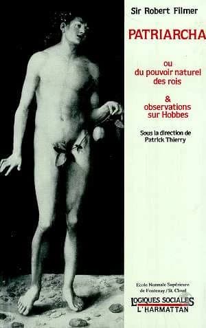 Patriarcha ou Le pouvoir naturel des rois ; suivi des Observations sur Hobbes