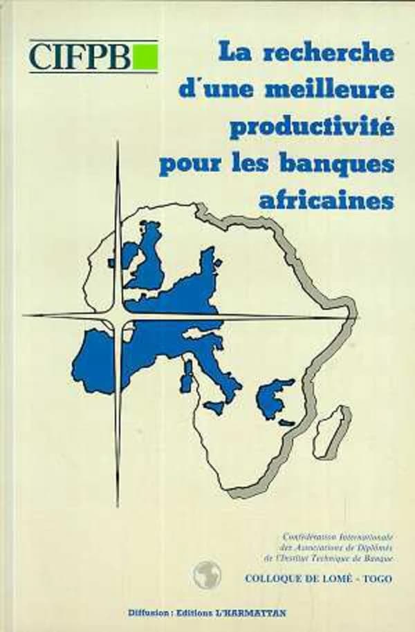 La recherche d'une meilleure productivité pour les banques africaines : Lomé, Togo, novembre 1990