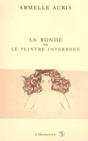 La ronde, ou, Le peintre interrogé