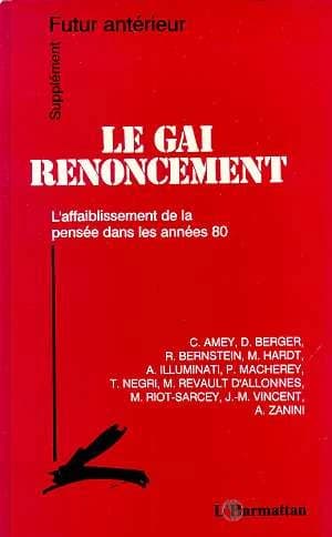 Le gai renoncement ; l'affaiblissement de la pensée dans les années 80