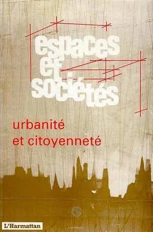 REVUE ESPACES ET SOCIETES : urbanité et citoyenneté