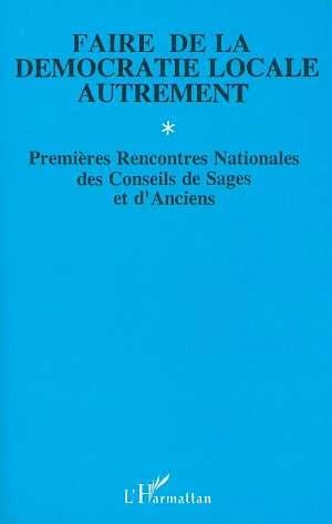 Faire de la démocratie locale autrement : actes du colloque...