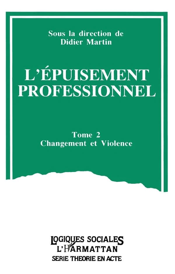 L'épuisement professionnel. Tome 2, Changement et violence