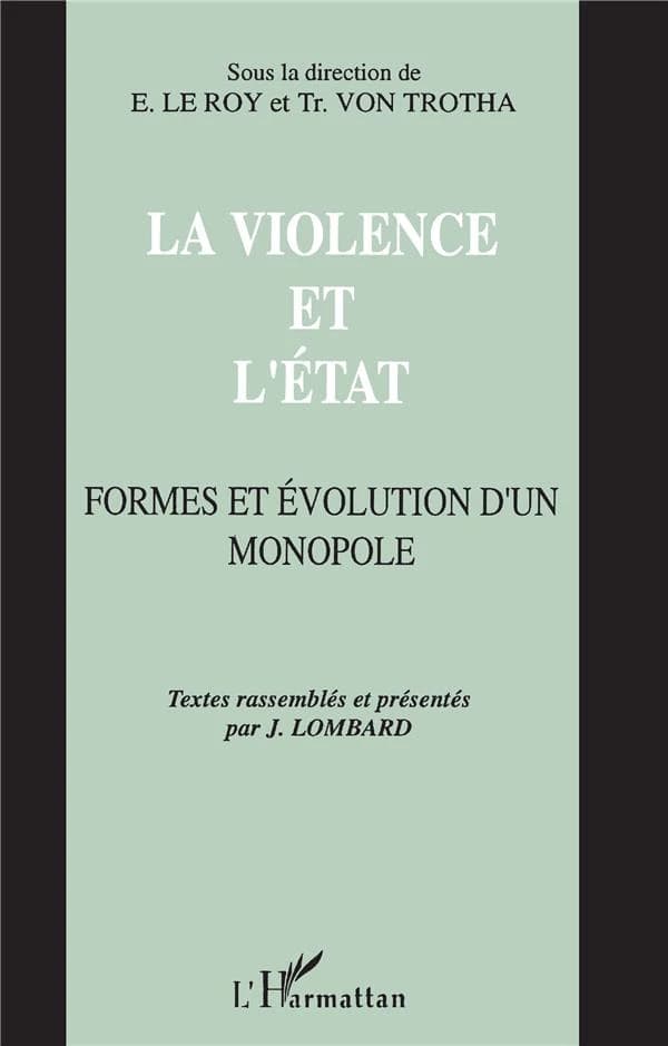 La violence et l'État : formes et évolution d'un monopole : [actes]