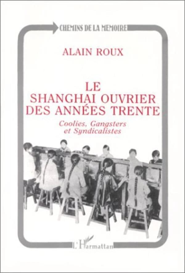 Le Shanghai ouvrier des années trente : coolies, gangsters et syndicalistes