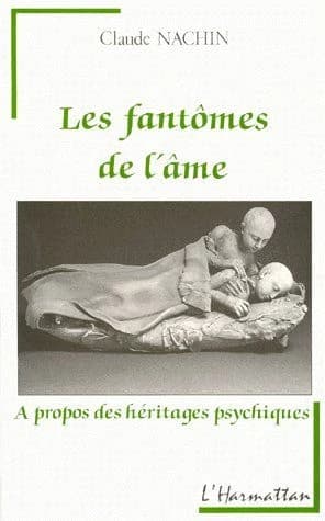Les fantômes de l'âme : à propos des héritages psychiques