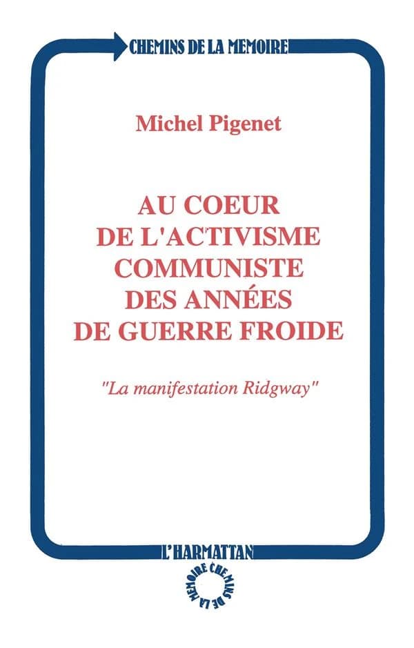 Au coeur de l'activisme communiste des annees de Guerre froide