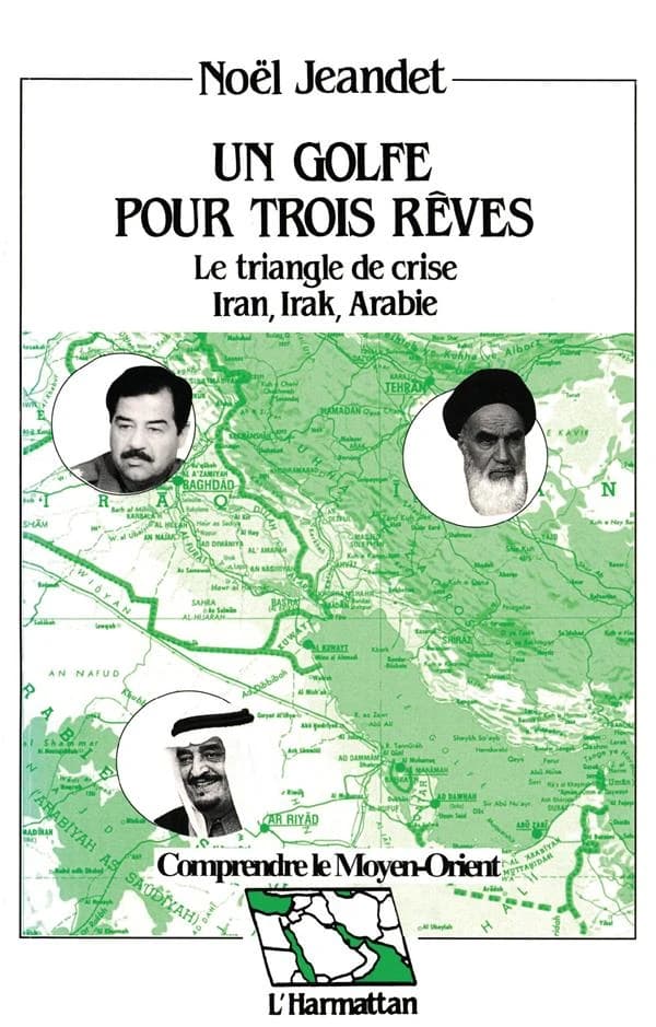 Un golfe pour trois rêves : le triangle de crise : Iran, Irak, Arabie : réflexions géostratégiques sur un quart de siècle de rapports de forces