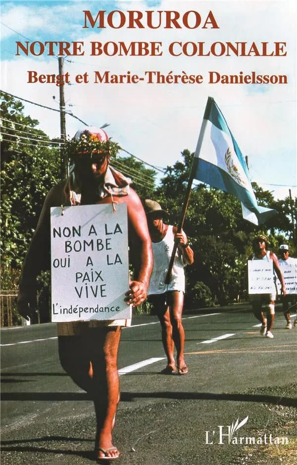 Moruroa, notre bombe coloniale : histoire de la colonisation de la Polynésie française : histoire de la colonisation nucléaire de la Polynésie française