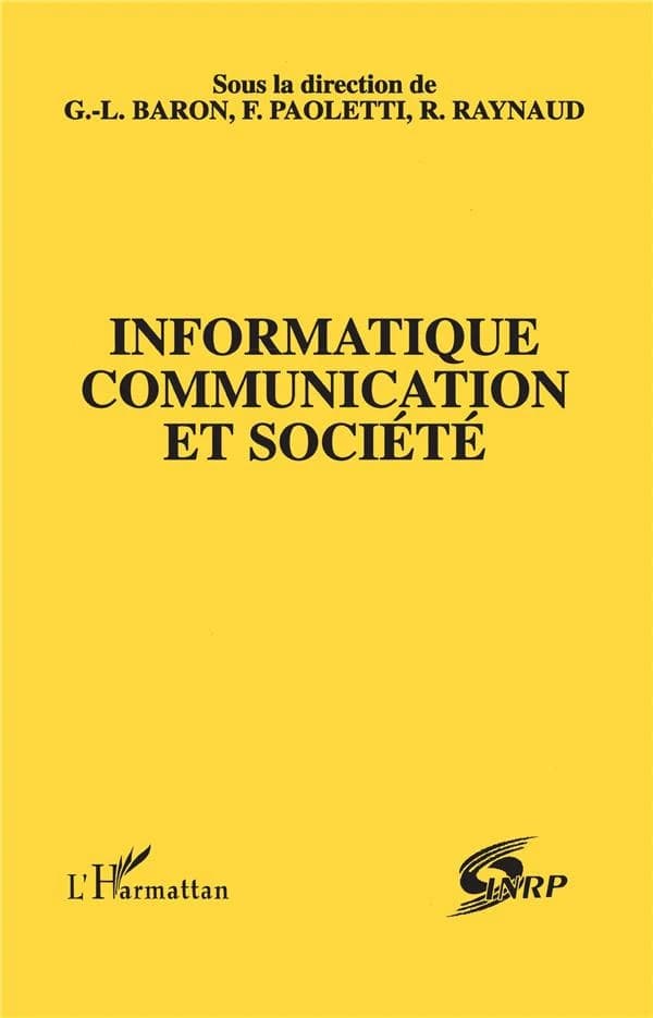Informatique, communication et société : [actes des Universités d'été tenues à l'Université Paul Sabatier-Toulouse III, de 1989 à 1991]