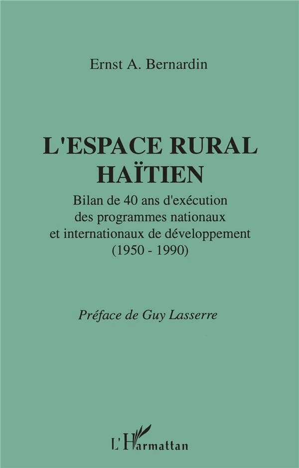 L'espace rural haïtien : bilan de 40 ans d'exécution des programmes nationaux et internationaux de développement, 1950-1990