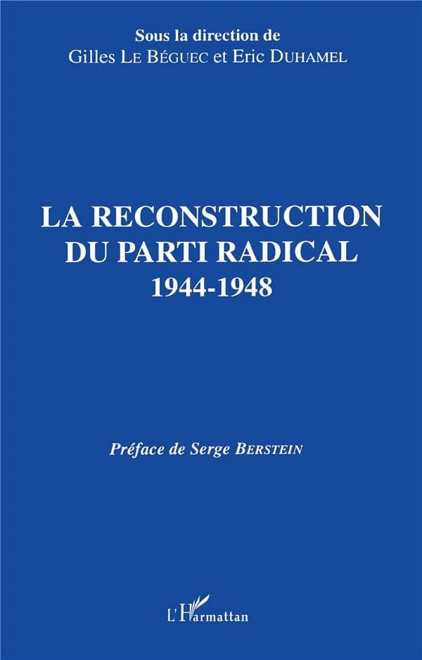 La reconstruction du Parti radical, 1944-1948 : actes du colloque des 11 et 12 avril 1991, [Paris]