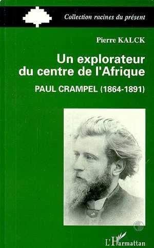 Un explorateur du centre de l'Afrique : Paul Crampel, 1864-1891