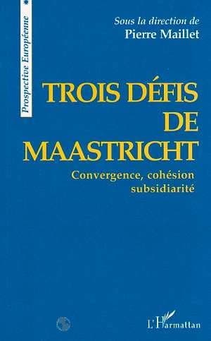 Trois défis de Maastricht : convergence, cohésion, subsidiarité
