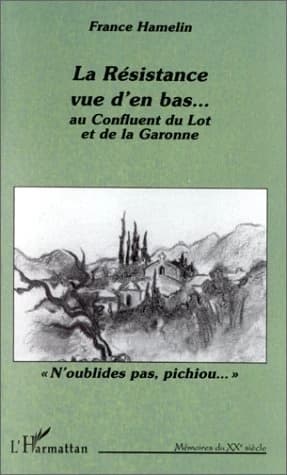 La résistance vue d'en bas : au confluent du Lot et de la Garonne