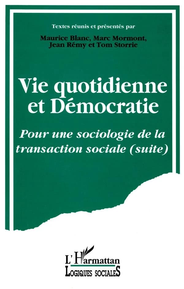Vie quotidienne et démocratie : pour une sociologie de la transaction sociale... : [actes du colloque, Louvain-la-Neuve, mars 1992 et Lyon, juillet 1992]