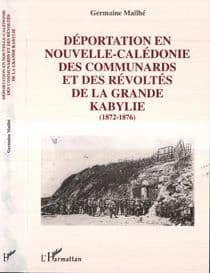 Déportation en Nouvelle-Calédonie des communards et des révoltés de la Grande Kabylie : 1872-1876