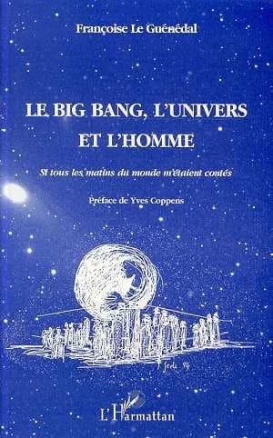 Le big bang, l'Univers et l'homme : si tous les matins du monde m'étaient contés