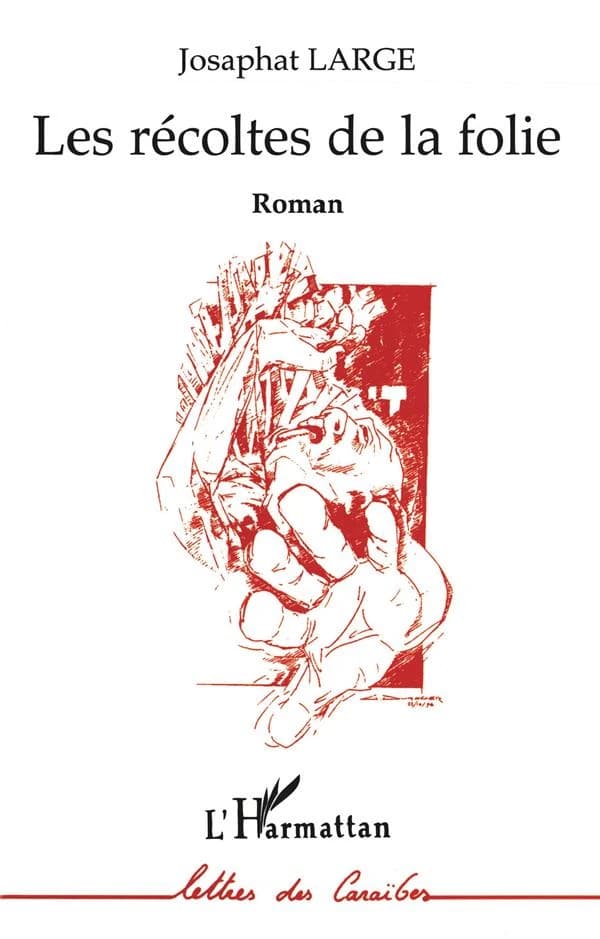 Les récoltes de la folie : roman