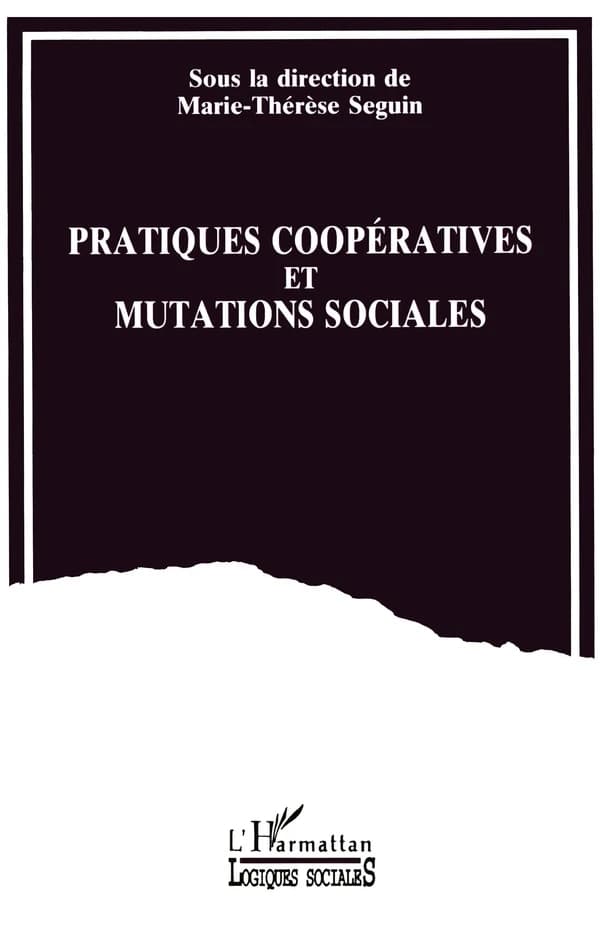 Pratiques coopératives et mutations sociales : [colloque, Moncton, 30 septembre-2 octobre 1993