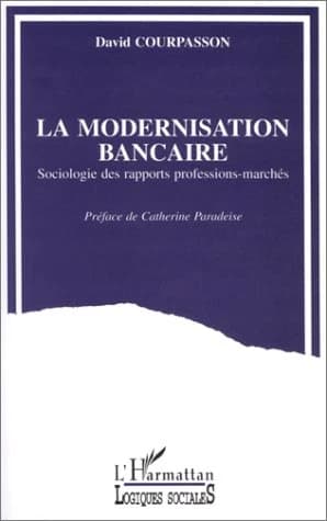 La modernisation bancaire : sociologie des rapports professions-marchés