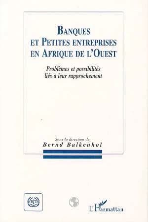 Banques et petites entreprises en Afrique de l'Ouest : problèmes et possibilités liés à leur rapprochement