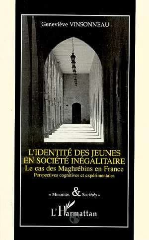 L'identité des jeunes en société inégalitaire : le cas des maghrébins en France : perspectives cognitives et expérimentales