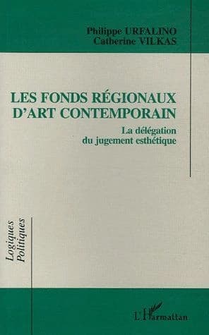 Les fonds régionaux d'art contemporain ; la délégation du jugement esthétique