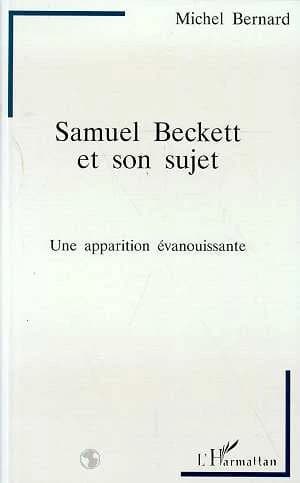 Samuel Beckett et son sujet : une apparition évanouissante