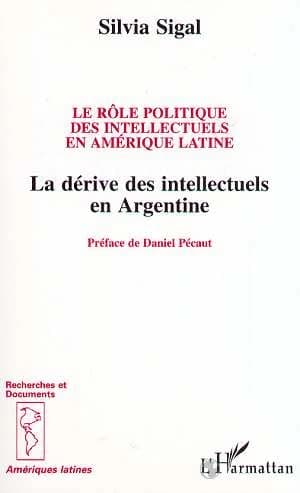 Le rôle politique des intellectuels en Amérique latine : la dérive des intellectuels en Argentine