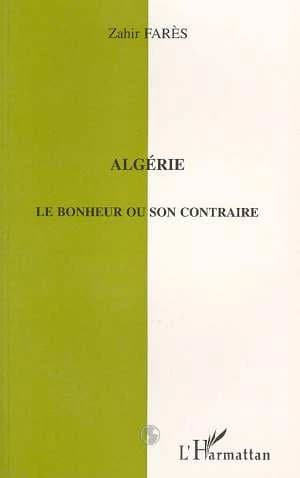Algérie : le bonheur ou son contraire