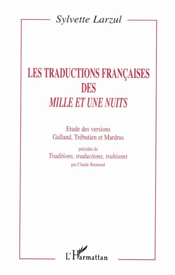 Les traductions françaises des "Mille et une nuits" : étude des versions Galland, Trébutien et Mardrus