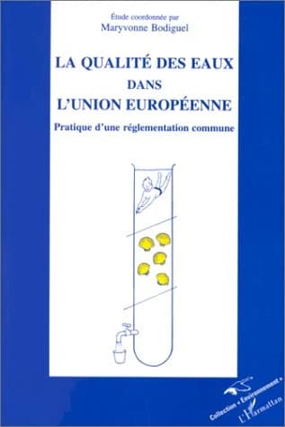 La qualité des eaux dans l'Union européenne : pratique d'une réglementation commune