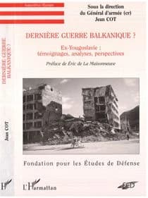 Dernière guerre balkanique ? : ex-Yougoslavie, témoignages, analyses, perspectives