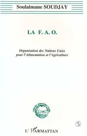 La FAO : Organisation des Nations Unies pour l'alimentation et l'agriculture