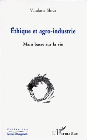 Éthique et agro-industrie. Main basse sur la vie