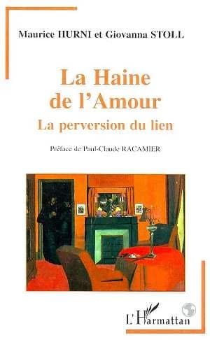 La haine de l'amour ; la perversion du lien