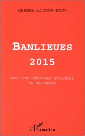 Banlieues 2015 : pour une véritable stratégie du suburbain