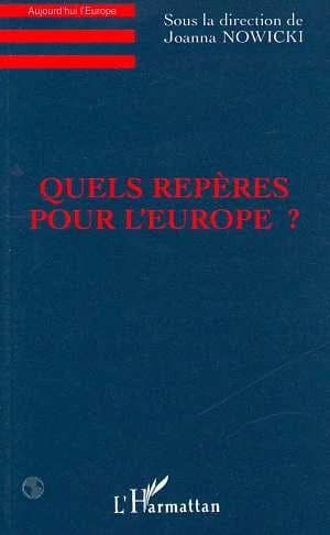 Quels repères pour l'Europe ? : [colloque "Identités européennes, quels repères ?, Europe du Centre Est-France", novembre 1995, Paris]