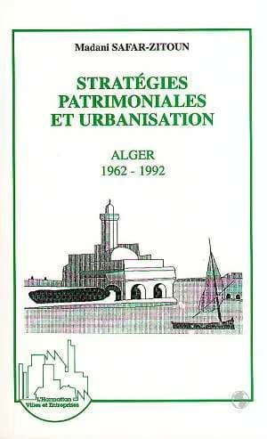Stratégies patrimoniales et urbanisation : Alger, 1962-1992