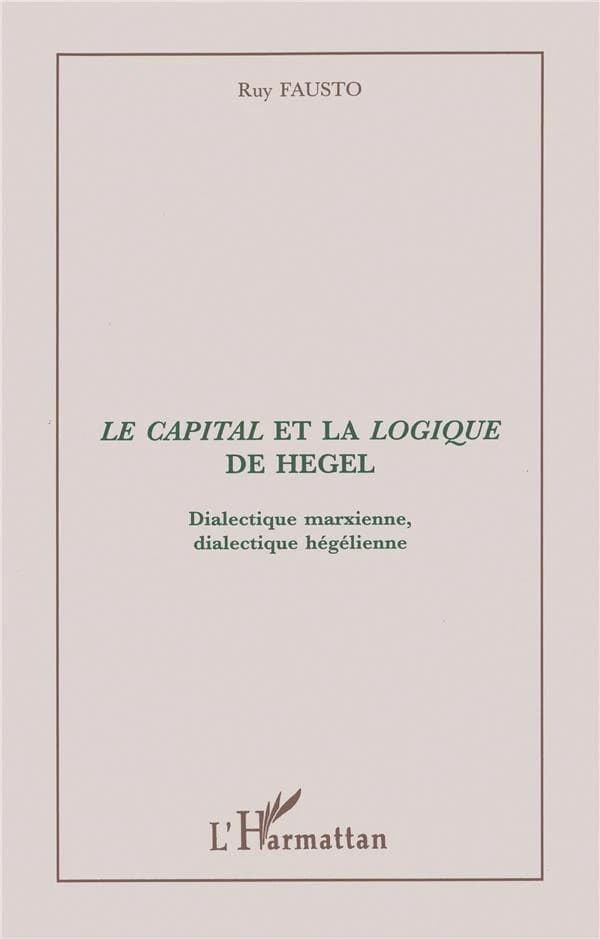 "Le capital" et la "Logique" de Hegel : dialectique marxienne, dialectique hégélienne