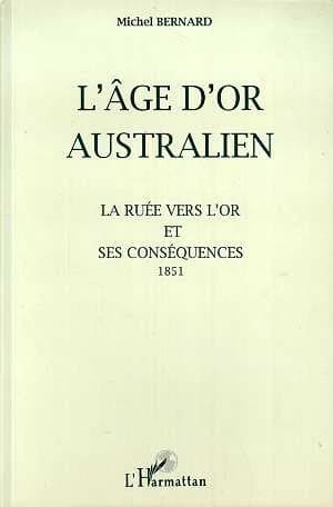 L'âge d'or australien : la ruée vers l'or (1851) et ses conséquences