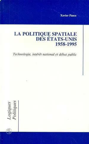 La politique spatiale des États-Unis, 1958-1995 : technologie, intérêt national et débat public