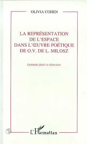 La représentation de l'espace dans l'oeuvre poétique de O. V. de L. Milosz : lointains fanés et silencieux