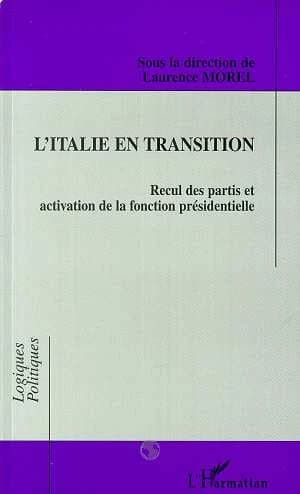 L'Italie en transition : recul des partis et activation de la fonction présidentielle : [journée d'étude, 8 mars 1996, Lille]