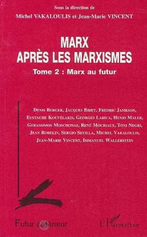 Marx après les marxismes. Tome 2, Marx au futur