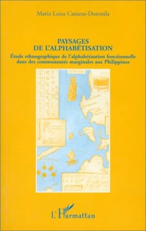 Paysages de l'alphabétisation : étude ethnographique de l'alphabétisation fonctionnelle dans des communautés marginales aux Philippines
