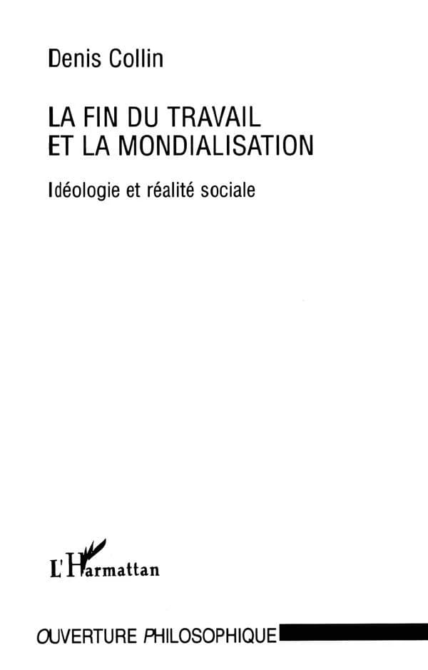 La fin du travail et la mondialisation : idéologie et réalité sociale